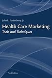 Health Care Marketing: Tools and Techniques: .
