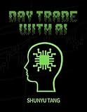 Day Trade With AI: Theoretical foundations for discretionary, algorithmic, and diversified trading with AI