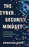 The Cybersecurity Mindset: A Virtual and Transformational Thinking Mode