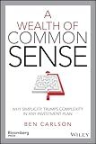 A Wealth of Common Sense: Why Simplicity Trumps Complexity in Any Investment Plan (Bloomberg)