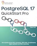 PostgreSQL 17 QuickStart Pro: Add expertise around WAL processing, JSON table, IO performance, logical replication and index vacuuming