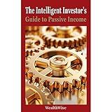 The Intelligent Investor's Guide to Passive Income