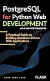PostgreSQL for Python Web Development with Flask: A Practical Guide to Building Database-Driven Web Applications