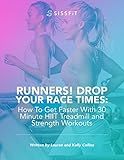 Runners! Drop Your Race Times: How To Get Faster With 30 Minute HIIT Treadmill & Strength Workouts