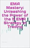 EMA Mastery: Unleashing the Power of the 5 EMA Strategy in Trading