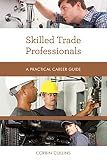 Skilled Trade Professionals (Practical Career Guides)