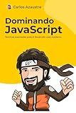 Dominando JavaScript: Técnicas avanzadas para el desarrollo web moderno (JavaScript desde cero) (Spanish Edition)