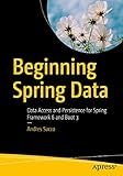 Beginning Spring Data: Data Access and Persistence for Spring Framework 6 and Boot 3