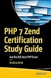 PHP 7 Zend Certification Study Guide: Ace the ZCE 2017-PHP Exam