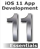 iOS 11 App Development Essentials: Learn to Develop iOS 11 Apps with Xcode 9 and Swift 4