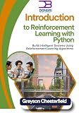 Introduction to Reinforcement Learning with Python: Build Intelligent Systems Using Reinforcement Learning Algorithms