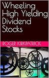 Wheeling High Yielding Dividend Stocks (Stock Option Trading Book 2)
