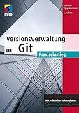 Versionsverwaltung mit Git: Praxiseinstieg (mitp Professional) (German Edition)