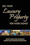 Sell Your Luxury Property For More Money