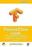 TensorFlow Guide: Unlock the Next Level: Your Essential Middle Guide to TensorFlow and Beyond!