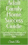 Adult Family Home Success Guide: Licensing, Pre-Inspection, and Compliance in Washington State