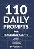 110 Daily Prompts for Real Estate Agents: AI Scripts, Emails & Marketing Ideas to Close More Deals: ChatGPT for your business | Prompts for Real ... Strategies | Social Media | Communication