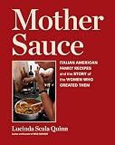 Mother Sauce: Italian American Family Recipes and the Story of the Women Who Created Them