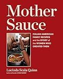 Mother Sauce: Italian American Family Recipes and the Story of the Women Who Created Them