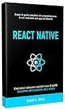 REACT NATIVE: Scopri la guida completa alla programmazione di siti internet e web app con ReactJs, costruisci soluzioni scalabili con GraphQL e sviluppa applicazioni Full Stack. (Italian Edition)