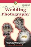 After 27 years of Successful and Profitable Wedding Photography: This is a practical how to, down-to-earth book which will tell you how it really is