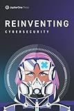 Reinventing Cybersecurity