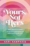 Yours, Not Hers: 40 Devotions to Stop Comparisons and Love Your Life