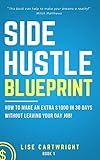 Side Hustle Blueprint: How to Make an Extra $1000 per Month Without Leaving Your Day Job!