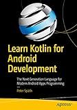Learn Kotlin for Android Development: The Next Generation Language for Modern Android Apps Programming