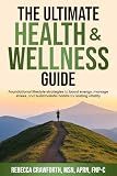 The Ultimate Health & Wellness Guide: Foundational Lifestyle Strategies to Boost Energy, Manage Stress, and Build Holistic Habits for Lasting Vitality