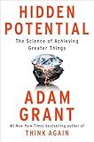 Hidden Potential: The Science of Achieving Greater Things