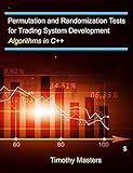 Permutation and Randomization Tests for Trading System Development: Algorithms in C++