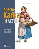 Apache Kafka in Action: From basics to production
