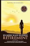 101 More Ways to Enjoy Retirement: Engaging Activities, Crafts, and Hobbies from Around the World to Inspire Your Next Chapter (Inspired Retirement Living)