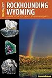 Rockhounding Wyoming (Rockhounding Series)