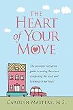The Heart of Your Move: The Woman's Relocation Guide to Easing the Stress, Comforting the Soul, and Listening to Her Heart