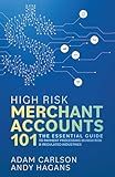 High Risk Merchant Accounts 101: The Essential Guide to Payment Processing in High Risk & Regulated Industries