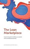 The Lean Marketplace: A Practical Guide to Building a Successful Online Marketplace Business