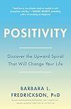 Positivity: Top-Notch Research Reveals the 3-to-1 Ratio That Will Change Your Life
