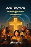 GOD LED TECH: Harnessing AI & Automation for Ministry Excellence