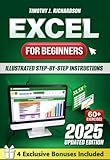 Excel for Beginners: Quickly Master Microsoft Excel with Illustrated Step-by-Step Instructions, From Zero to Confident User in a Few Weeks, to Enhance Your Career Opportunities and Professional Value