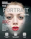 The Complete Portrait Manual (Popular Photography): 200+ Tips and Techniques for Shooting Perfect Photos of People