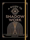 A Guide to Shadow Work: A Workbook to Explore Your Hidden Self (Wellness Workbooks)