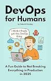 DevOps for Humans: A Fun Guide to Not Breaking Everything in Production