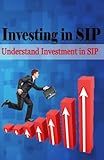 Investing in SIP: Understand Investment in SIP (Smart investments through SIP)