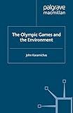 The Olympic Games and the Environment (Global Culture and Sport Series)