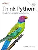 Think Python: How to Think Like a Computer Scientist