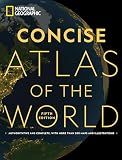 National Geographic Concise Atlas of the World, 5th edition: Authoritative and complete, with more than 200 maps and illustrations