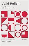 Valid Polish: Learn Polish and JSON Schema, together: A dual-learning workbook that teaches Polish grammar and JSON Schema validation in parallel. Absolute beginners in both subjects only.