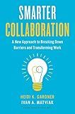 Smarter Collaboration: A New Approach to Breaking Down Barriers and Transforming Work